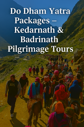 Affordable Do Dham Yatra Packages – Kedarnath & Badrinath Pilgrimage